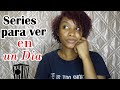 Series que puedes ver en un Día | Wendy Suero