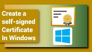 How To Create A Self Signed Certificate In Windows