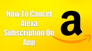 How To Cancel Alexa Subscription On App screenshot 3