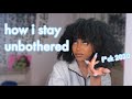 5 steps to remain unbothered