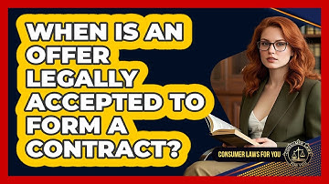 When Is An Offer Legally Accepted To Form A Contract?