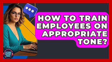 How To Train Employees On Appropriate Tone? - Customer Support Coach