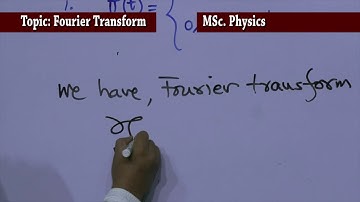 Fourier Transform - MSc. Physics