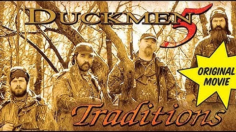 Duckmen 5: Traditions FULL MOVIE featuring Phil Robertson