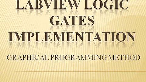 Logic Gates implementation using LabView 2017 | Graphical Programming