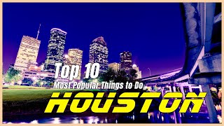 Top 10 Places To Visit In Houston - Travel Guide