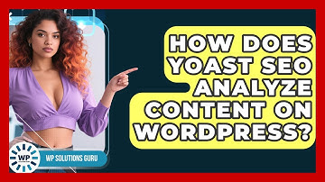 How Does Yoast SEO Analyze Content On WordPress? - WP Solutions Guru