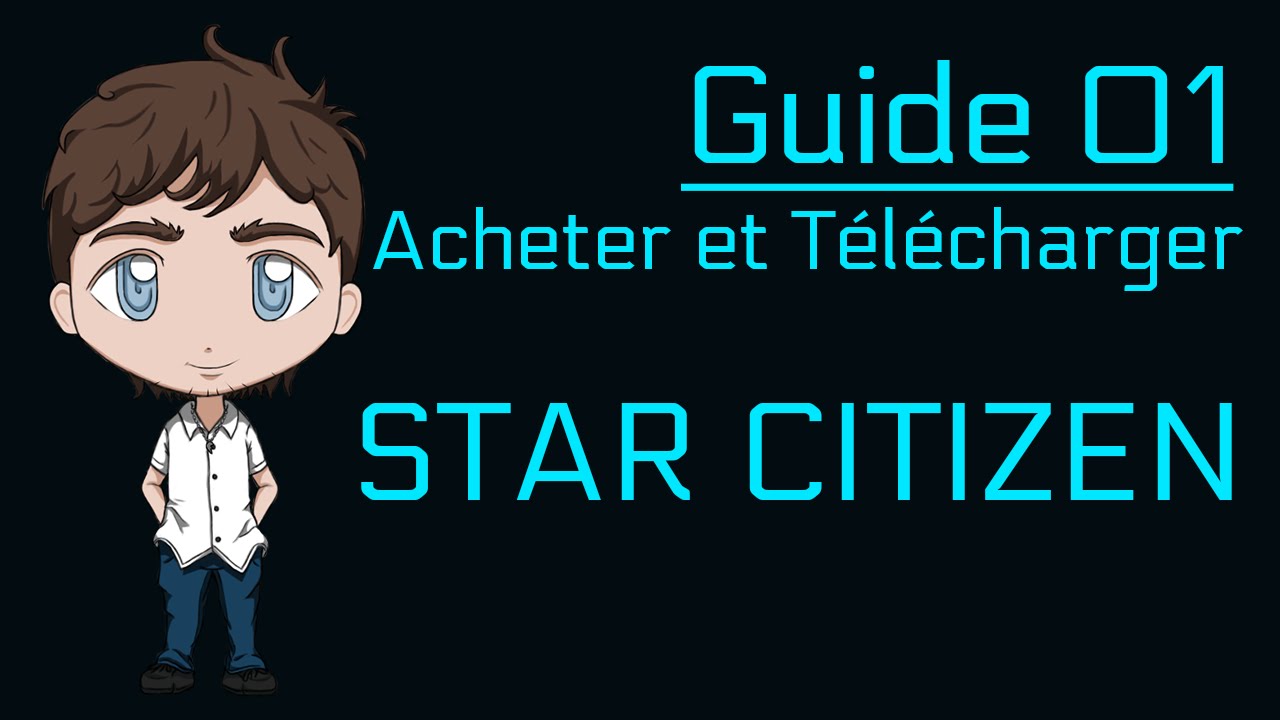 Guide : Comment acheter et télécharger Star Citizen