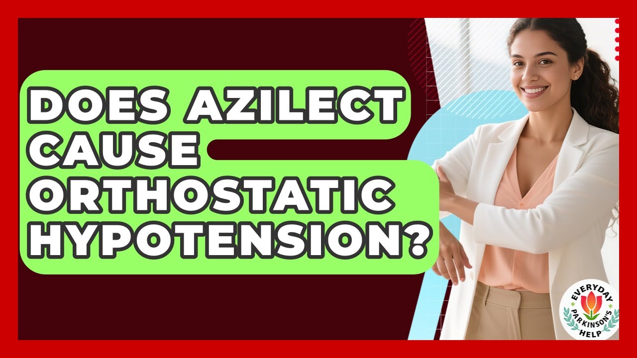 Does Azilect Cause Orthostatic Hypotension? - Everyday Parkinsons Help
