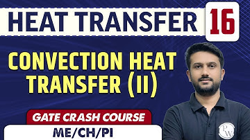 Heat Transfer 16 l Convection Heat Transfer (II) l Mechanical Engineering | GATE Crash Course