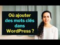 O ajouter des mots cls dans wordpress