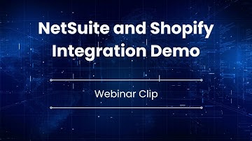 NetSuite and Shopify Integration Demo - Webinar Clip