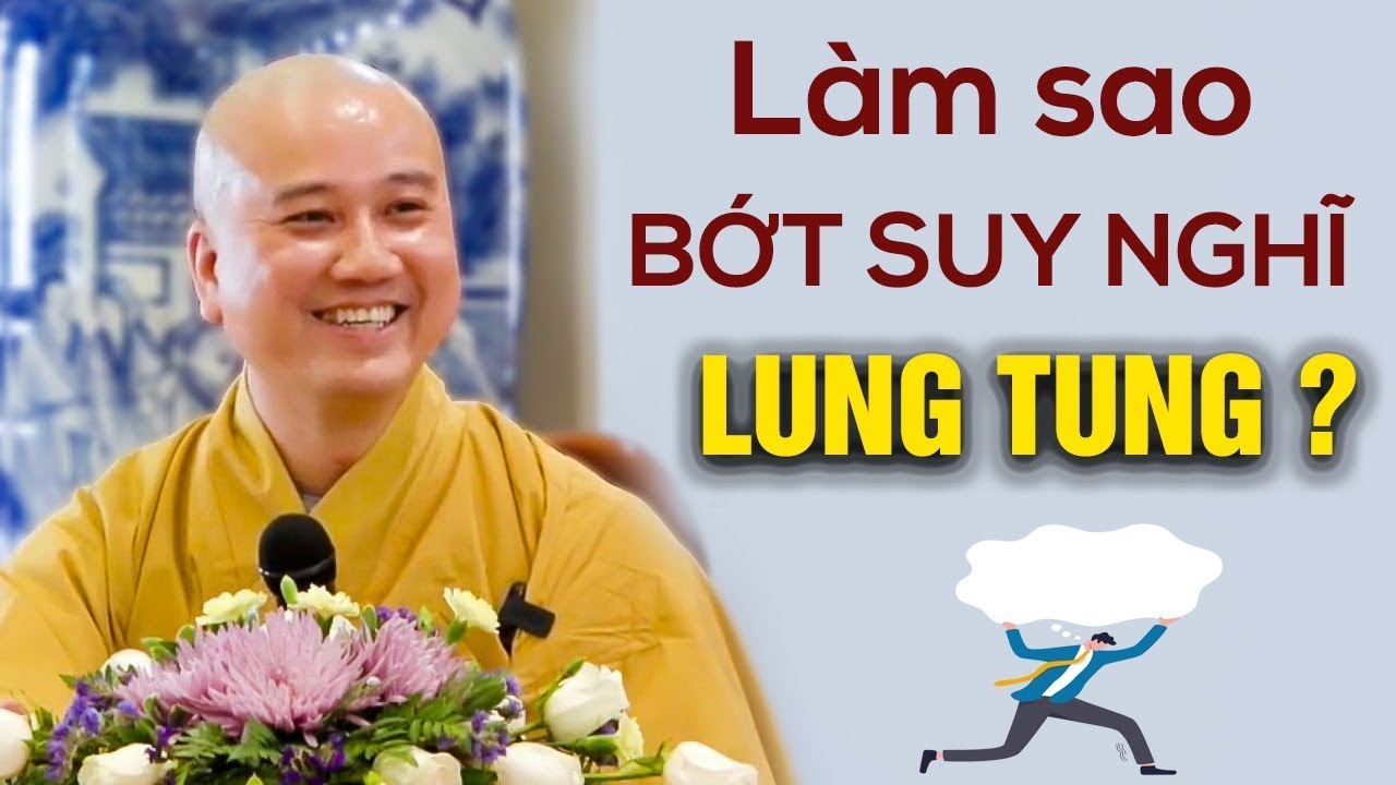 Học Cách Tĩnh Tâm BỚT SUY NGHĨ LUNG TUNG - Thầy Thích Pháp Hòa