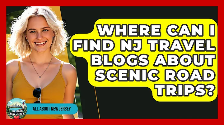 Where Can I Find NJ Travel Blogs About Scenic Road Trips? - All About New Jersey