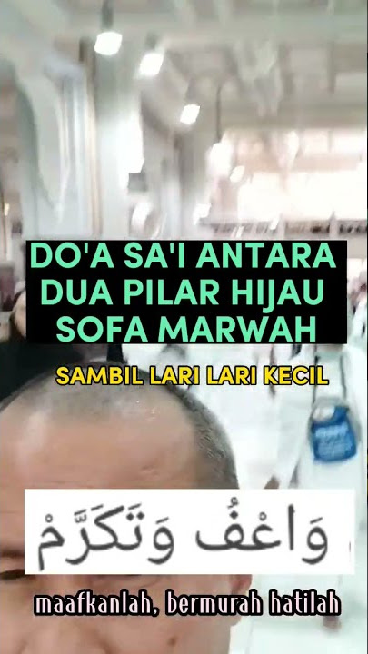 DOA SA'I ANTARA DUA PILAR HIJAU SAFA MARWAH SAMBIL LARI LARI KECIL
