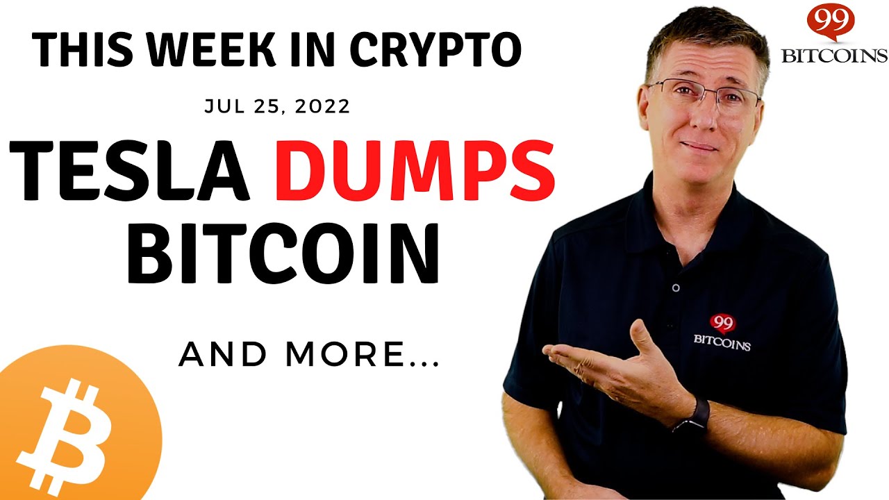 🔴Tesla Dumps Bitcoin | This Week in Crypto – Jul 25, 2022