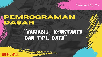 Pemrograman Dasar Materi: Variabel, Konstanta dan Tipe Data