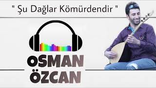 Osman Özcan - Şu Dağlar Kömürdendir Resimi