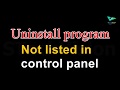 Uninstall program not listed in control panel