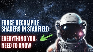 Improve Starfield Performance by Forcing a Shader Recompile: Everything You Need to Know