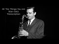 All The Things You Are-Stan Getz&#39;s (Concert Key) transcription. Transcribed by Carles Margarit.