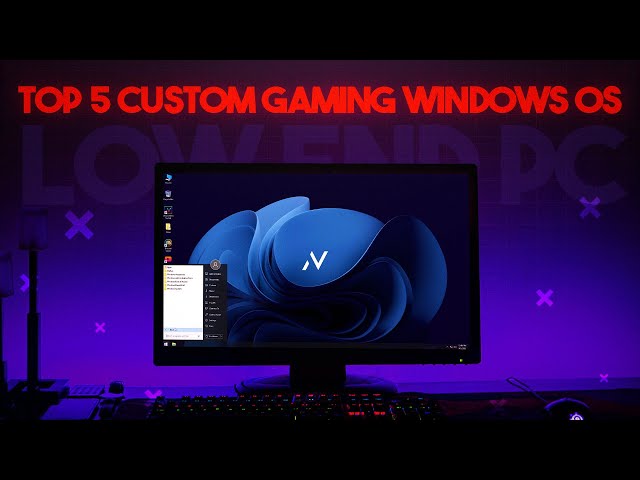 Top 5 Best Custom Gaming Windows OS For Low End Pc 2024 class=