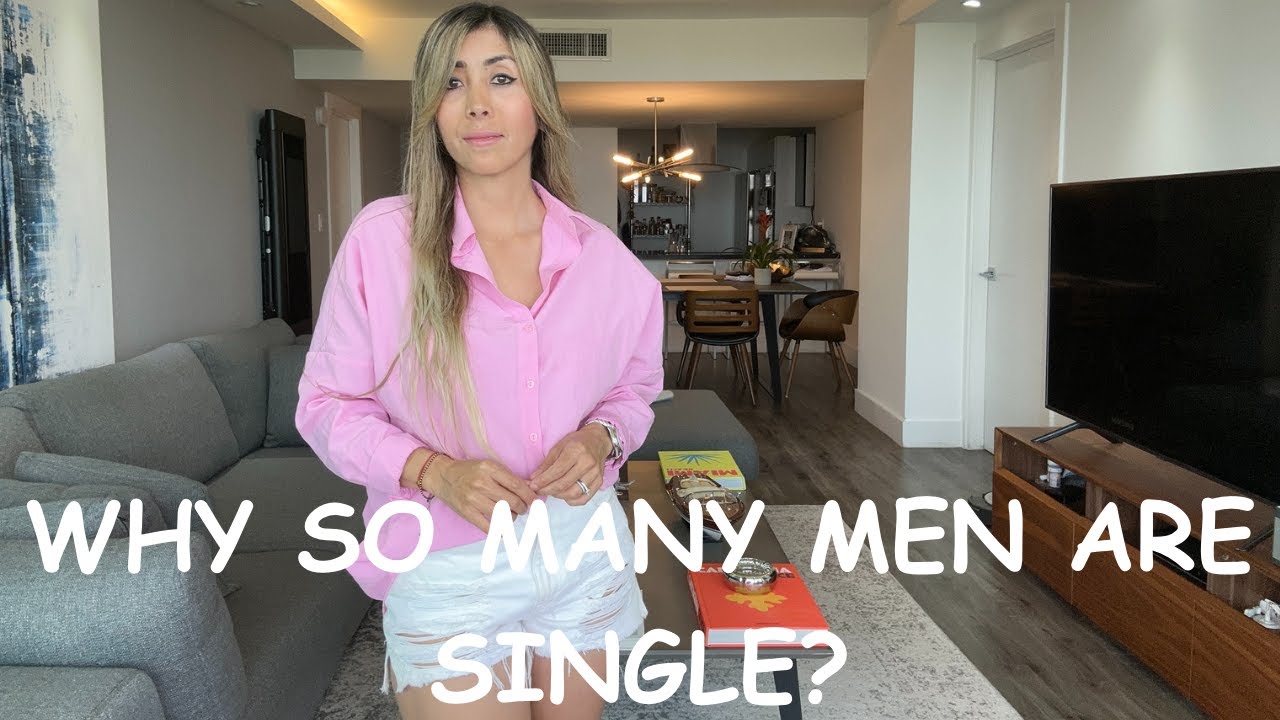WHY IS THERE AN INCREASE OF SINGLE MEN OUT THERE ( why are so many men ...