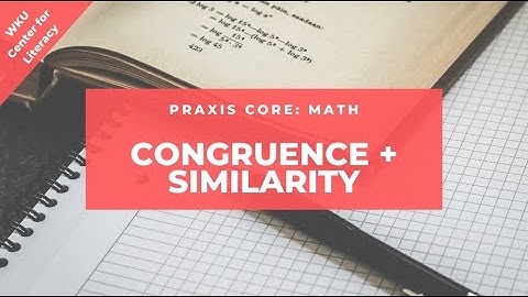 Congruence + Similarity | Praxis Core Math