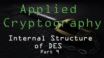 Applied Cryptography: Internal Structure of DES - Part 9