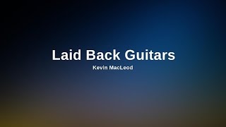 (No Copyright Music) Laid Back Guitars by Kevin MacLeod