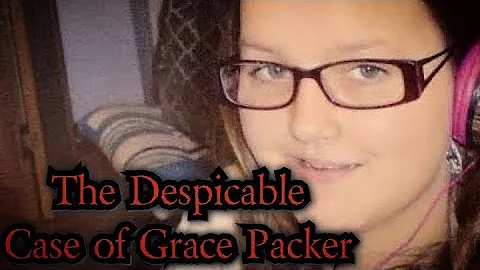 The Despicable Case of Grace Packer