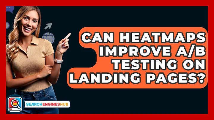 Can Heatmaps Improve A/B Testing On Landing Pages? - SearchEnginesHub.com