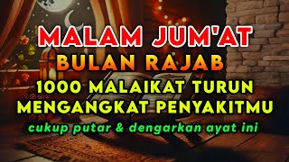Download Lagu MALAM JUMAT SPESIAL RAJAB🤲PE NYAKIT DI TUBUHMU SE MBUH HARI INI JUGA, ASAL SANGGUP PUTAR 3 MENIT❗ MP3