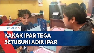 Kakak Ipar Tega Setubuhi Adik Ipar