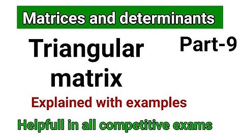 triangular matrix | matrices | triangular matrix | matrices and determinants class 12