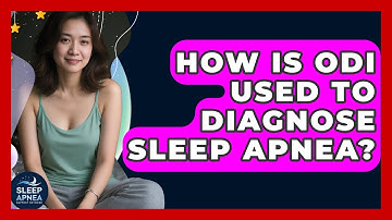 How Is ODI Used To Diagnose Sleep Apnea? - Sleep Apnea Support Network