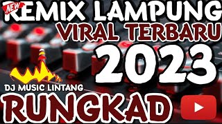 REMIX LAMPUNG TERBARU 2023 FULL BASS || RUNGKAD DJ LAMPUNG TERBARU 2023 VIRAL