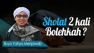 Sholat 2 Kali, Bolehkah ? - Buya Yahya Menjawab