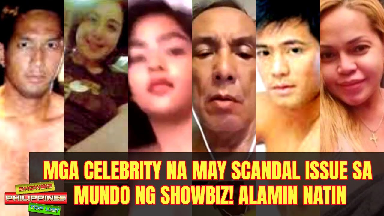 Mga Celebrity Na May Scandal Issue Sa Mundo Ng Showbiz Bakit Kumalat Youtube