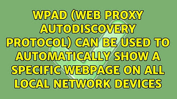 WPAD (Web Proxy Autodiscovery Protocol) can be used to automatically show a specific Webpage on...