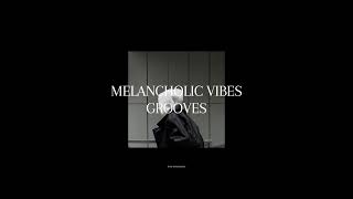 Melancholic Vibes Grooves electronic music