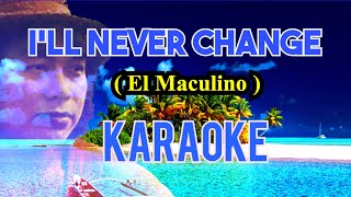 I'll Never Change Karaoke Version -by El Masculino- Criskirk1001