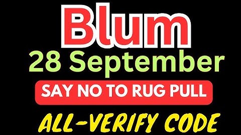 28 September Blum Verify Code Say No To Rug Pull ! Blum YouTube Video Code Today