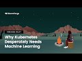 Fireside Chat w. Thibaut Perol, Ph.D.: Why Kubernetes Desperately Needs Machine Learning