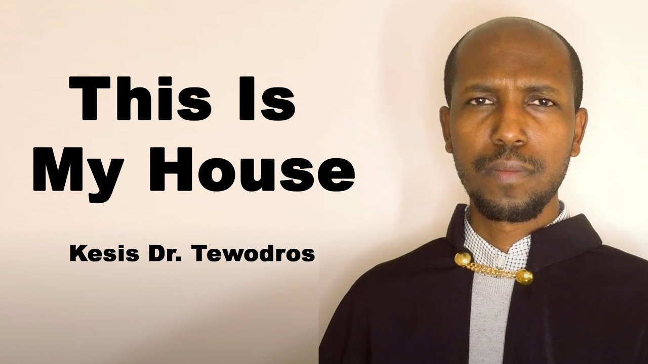 MK TV This Is My House Psalm 131 14 Kesis Dr Tewodros YouTube mk-tv-this-is-my-house-psalm-131-14-kesis-dr-tewodros-youtube