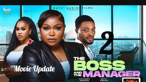 THE BOSS AND THE MANAGER 2~RUTH KADIRI,QWASI BLAY,IFEYINWA OKOCHA (LATEST NOLLYWOOD)#movie #2025