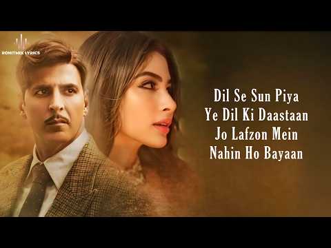 Naino Ne Baandhi LYRICS Yasser Desai Akshay Kumar Mouni Roy Arko Gold