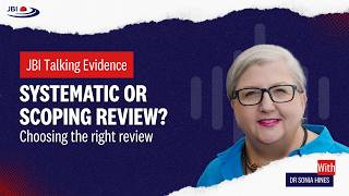 JBI Talking Evidence 09: Systematic or scoping review? Choosing the right review methodology screenshot 3