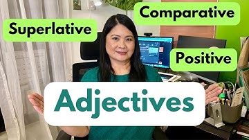 Adjectives | Positive, Comparative & Superlative Degrees