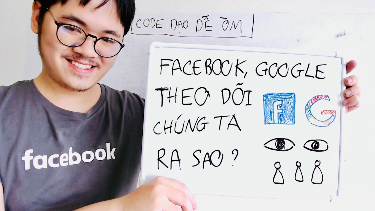 Code Dạo Dễ Òm - Facebook, Google đã theo dõi chúng ta như thế nào ...
